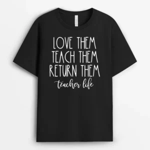 Back To School Teach Them Love Them Return Them Teachers T-Shirt - Black