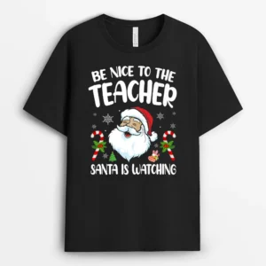 Be Nice To The Teacher Santa Is Watching Christmas Ver 1  T-Shirt - Black