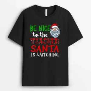 Be Nice To The Teacher Santa Is Watching Christmas Ver 5 T-Shirt - Black