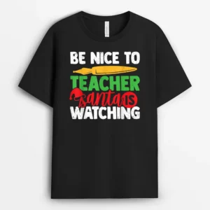 Be Nice To The Teacher Santa Is Watching Teacher Christmas Ver 2  T-Shirt - Black