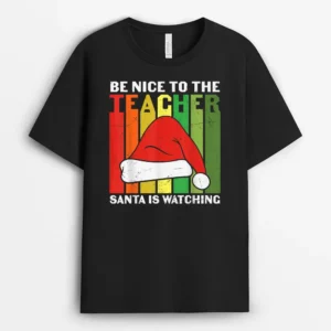 Be Nice To The Teacher Santa Is Watching Ver 1 T-Shirt - Black