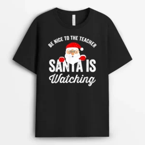 Be Nice To The Teacher Santa Is Watching Ver 8 T-Shirt - Black