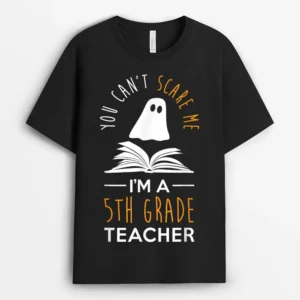 Can't Scare Me I'm A 5th Grade Teacher  Fun Halloween T-Shirt - Black